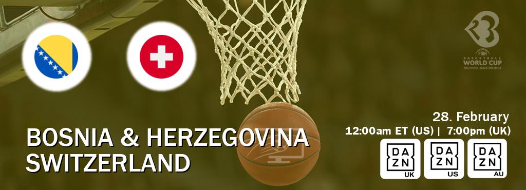 You can watch game live between Bosnia & Herzegovina and Switzerland on DAZN UK(UK), DAZN(US), DAZN(AU).