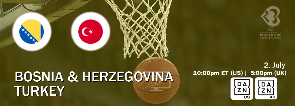 You can watch game live between Bosnia & Herzegovina and Turkey on DAZN(US) and DAZN(AU).