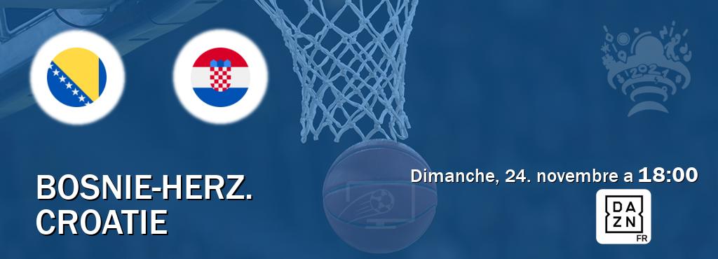 Match entre Bosnie-Herz. et Croatie en direct à la DAZN (dimanche, 24. novembre a  18:00).