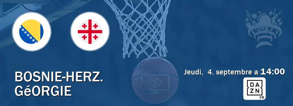Match entre Bosnie-Herz. et Géorgie en direct à la DAZN (jeudi,  4. septembre a  14:00).