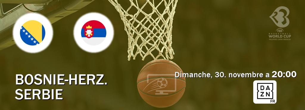 Match entre Bosnie-Herz. et Serbie en direct à la DAZN (dimanche, 30. novembre a  20:00).