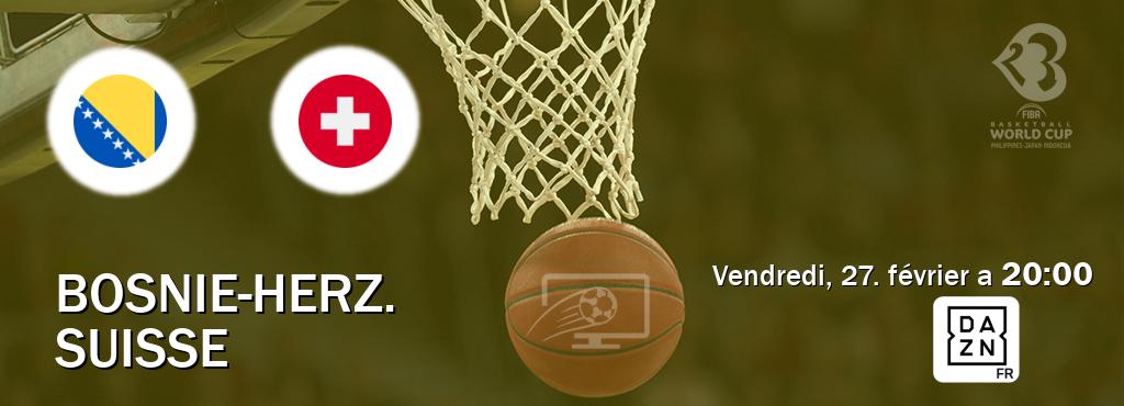 Match entre Bosnie-Herz. et Suisse en direct à la DAZN (vendredi, 27. février a  20:00).
