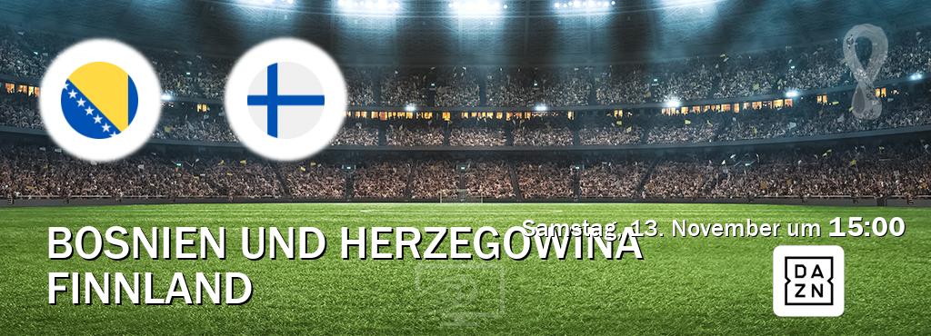 Das Spiel zwischen Bosnien und Herzegowina und Finnland wird am Samstag, 13. November um  15:00, live vom DAZN übertragen.