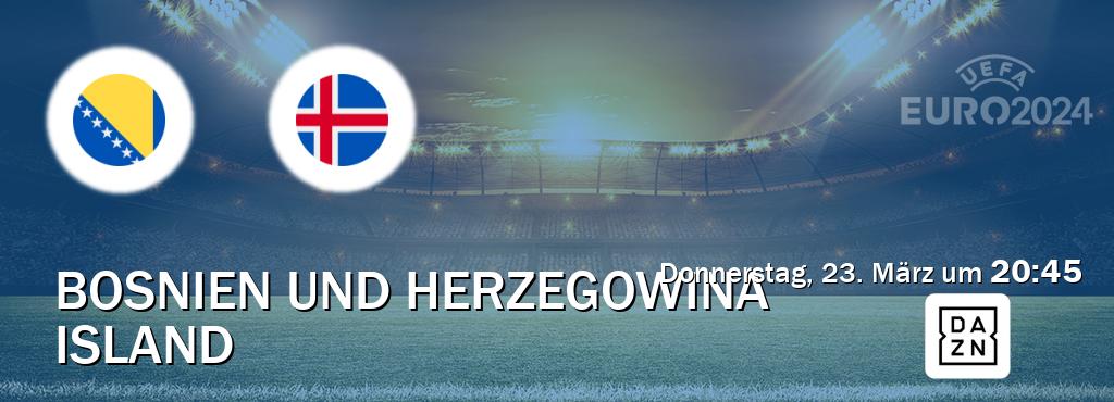 Das Spiel zwischen Bosnien und Herzegowina und Island wird am Donnerstag, 23. März um  20:45, live vom DAZN übertragen.