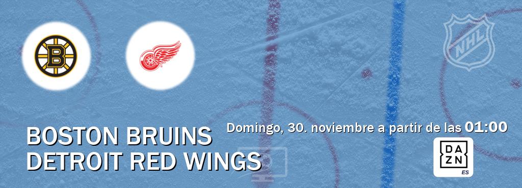 El partido entre Boston Bruins y Detroit Red Wings será retransmitido por DAZN España (domingo, 30. noviembre a partir de las 01:00). El partido entre Boston Bruins y Detroit Red Wings será retransmitido por DAZN España (domingo, 30. noviembre a partir de las 01:00).