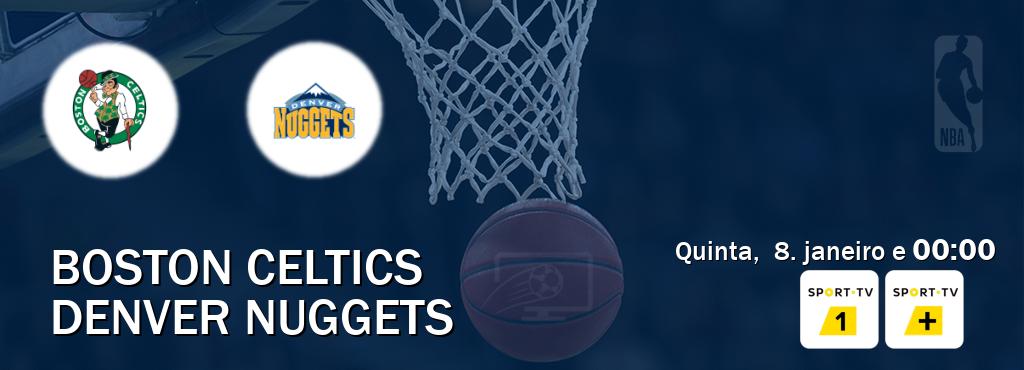 Jogo entre Boston Celtics e Denver Nuggets tem emissão Sport TV 1, Sport TV + (quinta,  8. janeiro e  00:00).