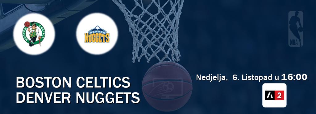 Izravni prijenos utakmice Boston Celtics i Denver Nuggets pratite uživo na Arena Sport 2 (Nedjelja,  6. Listopad u  16:00).