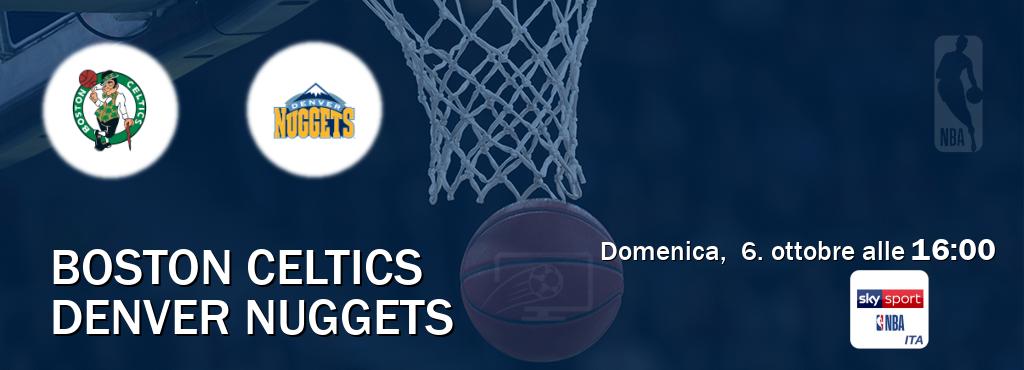 Il match Boston Celtics - Denver Nuggets sarà trasmesso in diretta TV su Sky Sport NBA (ore 16:00)