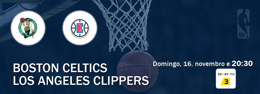 Jogo entre Boston Celtics e Los Angeles Clippers tem emissão Sport TV 3 (domingo, 16. novembro e 20:30). Jogo entre Boston Celtics e Los Angeles Clippers tem emissão Sport TV 3 (domingo, 16. novembro e 20:30).