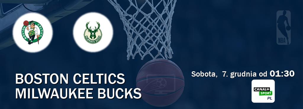 Gra między Boston Celtics i Milwaukee Bucks transmisja na żywo w CANAL+ Sport (sobota,  7. grudnia od  01:30).