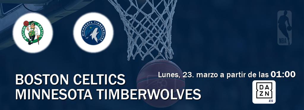 El partido entre Boston Celtics y Minnesota Timberwolves será retransmitido por DAZN España (lunes, 23. marzo a partir de las  01:00).