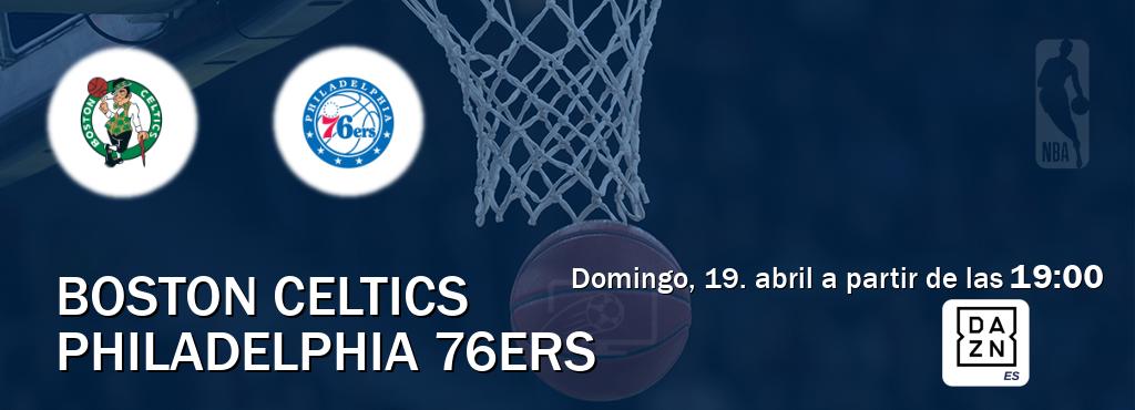 El partido entre Boston Celtics y Philadelphia 76ers será retransmitido por DAZN España (domingo, 19. abril a partir de las  19:00).