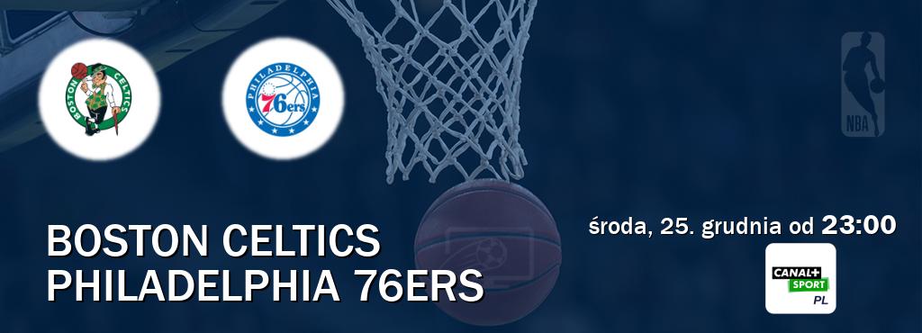 Gra między Boston Celtics i Philadelphia 76ers transmisja na żywo w CANAL+ Sport (środa, 25. grudnia od  23:00).