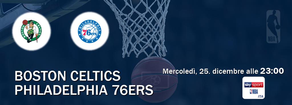 Il match Boston Celtics - Philadelphia 76ers sarà trasmesso in diretta TV su Sky Sport NBA (ore 23:00)