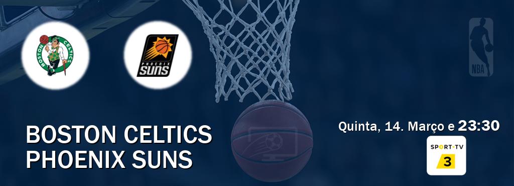 Jogo entre Boston Celtics e Phoenix Suns tem emissão Sport TV 3 (Quinta, 14. Março e  23:30).