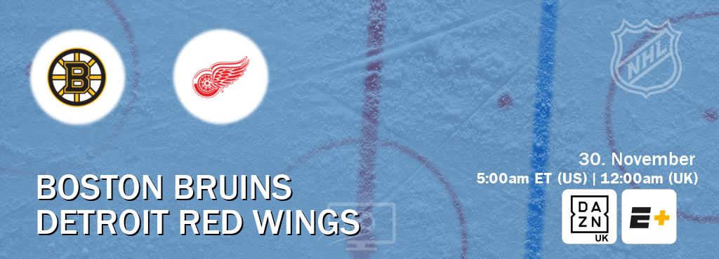 You can watch game live between Boston Bruins and Detroit Red Wings on DAZN UK(UK) and ESPN+(US).