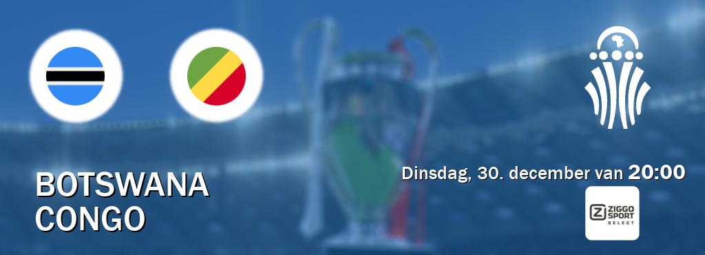 Wedstrijd tussen Botswana en Congo live op tv bij Ziggo Sport 2 (dinsdag, 30. december van  20:00).