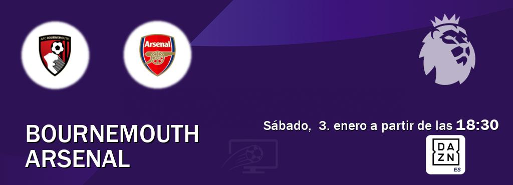 El partido entre Bournemouth y Arsenal será retransmitido por DAZN España (sábado,  3. enero a partir de las  18:30).