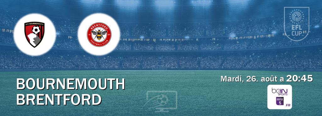 Match entre Bournemouth et Brentford en direct à la beIN Sports 5 Max (mardi, 26. août a 20:45). Match entre Bournemouth et Brentford en direct à la beIN Sports 5 Max (mardi, 26. août a 20:45).