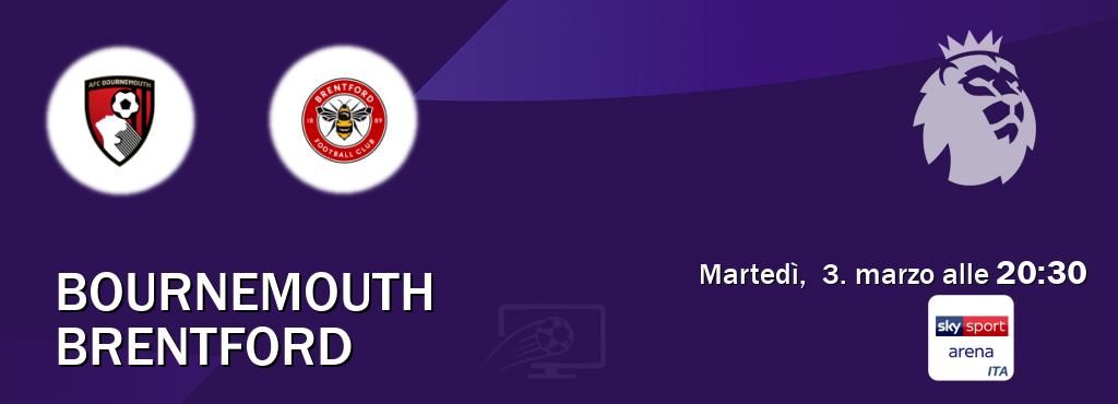Il match Bournemouth - Brentford sarà trasmesso in diretta TV su Sky Sport Arena (ore 20:30) Il match Bournemouth - Brentford sarà trasmesso in diretta TV su Sky Sport Arena (ore 20:30)