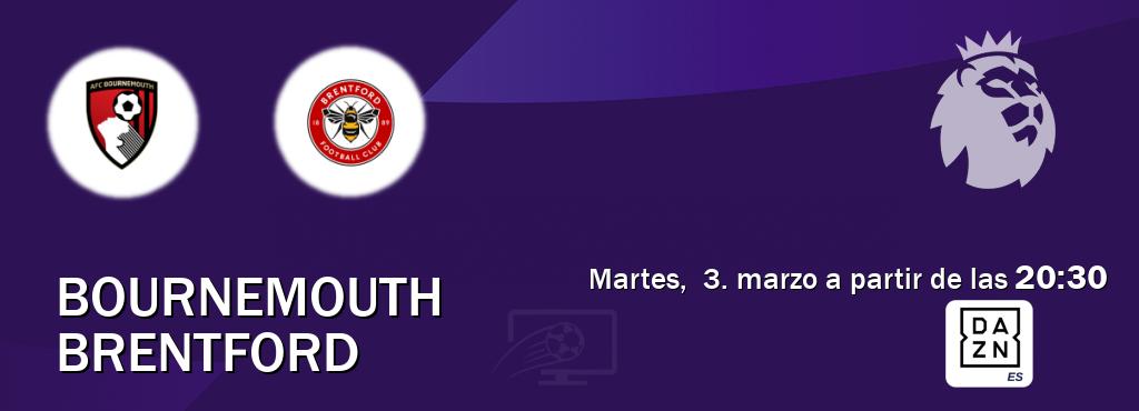 El partido entre Bournemouth y Brentford será retransmitido por DAZN España (martes,  3. marzo a partir de las  20:30).