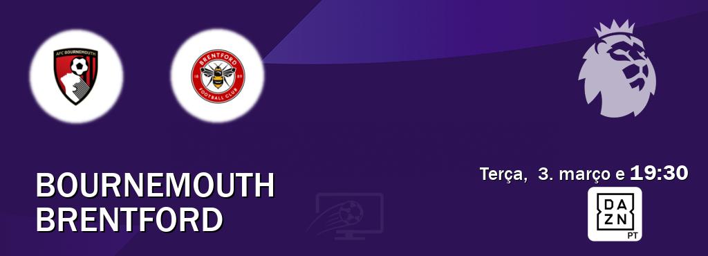 Jogo entre Bournemouth e Brentford tem emissão DAZN (terça,  3. março e  19:30).