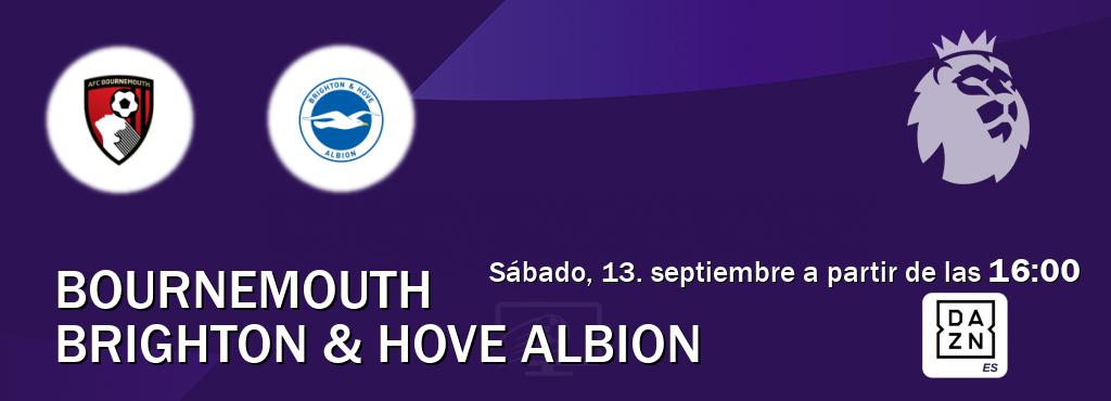 El partido entre Bournemouth y Brighton & Hove Albion será retransmitido por DAZN España (sábado, 13. septiembre a partir de las 16:00). El partido entre Bournemouth y Brighton & Hove Albion será retransmitido por DAZN España (sábado, 13. septiembre a partir de las 16:00).