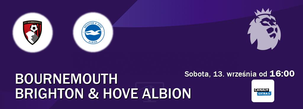 Gra między Bournemouth i Brighton & Hove Albion transmisja na żywo w Canal+ Extra 5 (sobota, 13. września od 16:00). Gra między Bournemouth i Brighton & Hove Albion transmisja na żywo w Canal+ Extra 5 (sobota, 13. września od 16:00).