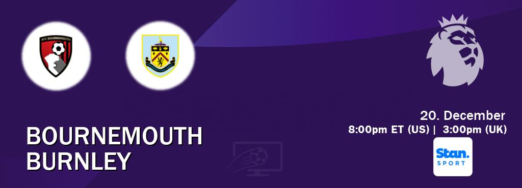 You can watch game live between Bournemouth and Burnley on Stan Sport(AU).