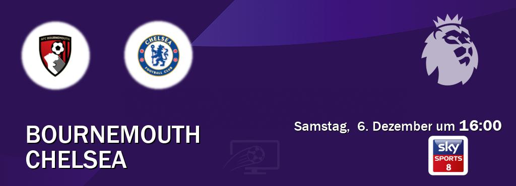 Das Spiel zwischen Bournemouth und Chelsea wird am Samstag,  6. Dezember um  16:00, live vom Sky Sport 8 übertragen.
