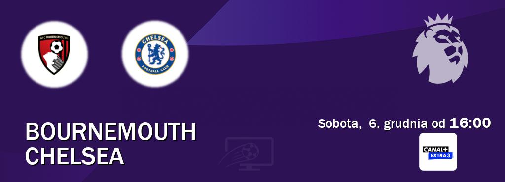 Gra między Bournemouth i Chelsea transmisja na żywo w Canal+ Extra 3 (sobota,  6. grudnia od  16:00).