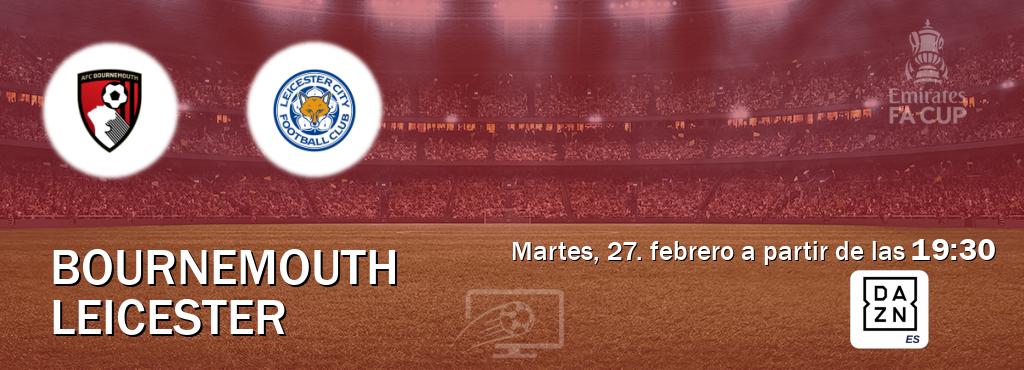 El partido entre Bournemouth y Leicester será retransmitido por DAZN España (martes, 27. febrero a partir de las  19:30).