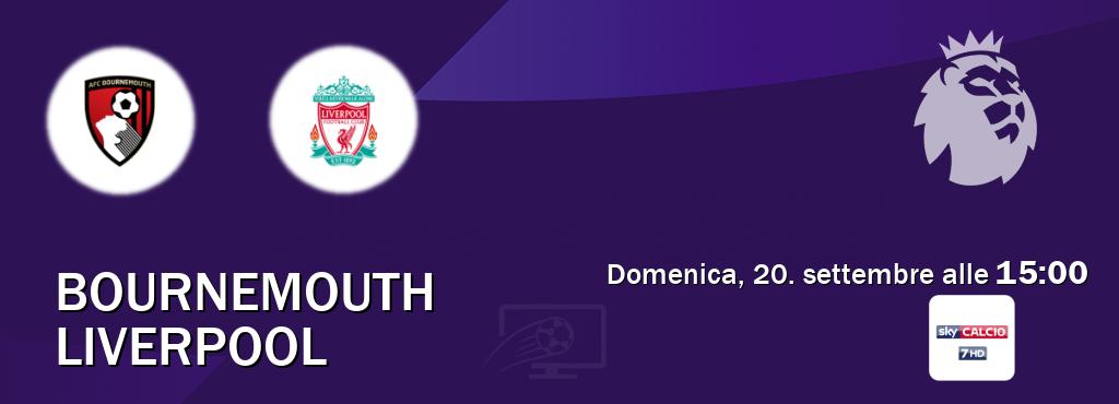 Il match Bournemouth - Liverpool sarà trasmesso in diretta TV su Sky Sport 257 (ore 15:00) Il match Bournemouth - Liverpool sarà trasmesso in diretta TV su Sky Sport 257 (ore 15:00)