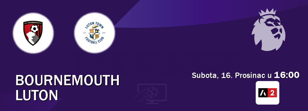 Izravni prijenos utakmice Bournemouth i Luton pratite uživo na Arena Sport 2 (Subota, 16. Prosinac u  16:00).