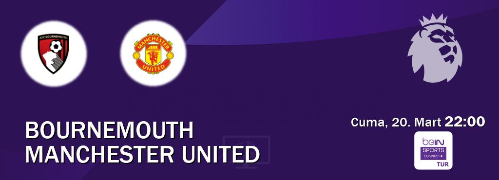Karşılaşma Bournemouth - Manchester United Bein Sports Connect'den canlı yayınlanacak (Cuma, 20. Mart  22:00).