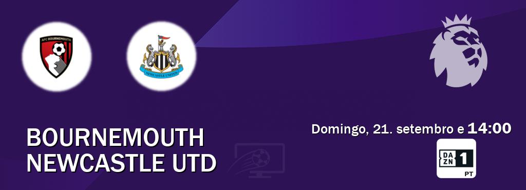 Jogo entre Bournemouth e Newcastle Utd tem emissão DAZN Eleven 1 (domingo, 21. setembro e  14:00).