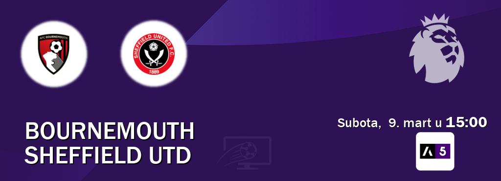 Izravni prijenos utakmice Bournemouth i Sheffield Utd pratite uživo na Arena Sport 5 (subota,  9. mart u  15:00).
