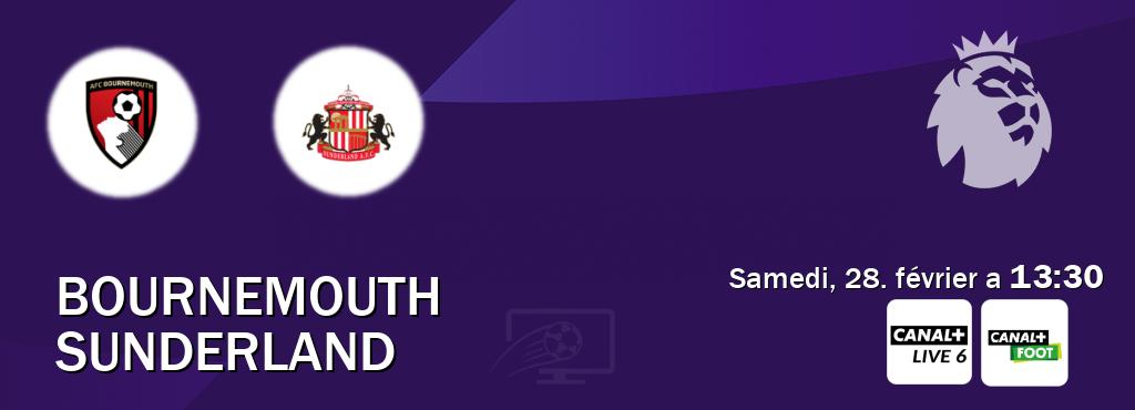 Match entre Bournemouth et Sunderland en direct à la Canal+ Live 6 et Canal+ Foot (samedi, 28. février a  13:30).