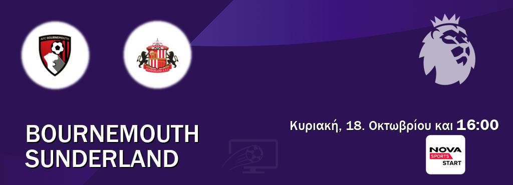 Παρακολουθήστ ζωντανά Bournemouth - Sunderland από το Nova Sports Start (16:00). Παρακολουθήστ ζωντανά Bournemouth - Sunderland από το Nova Sports Start (16:00).