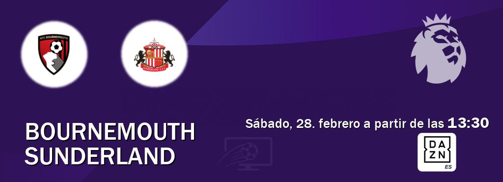 El partido entre Bournemouth y Sunderland será retransmitido por DAZN España (sábado, 28. febrero a partir de las  13:30).