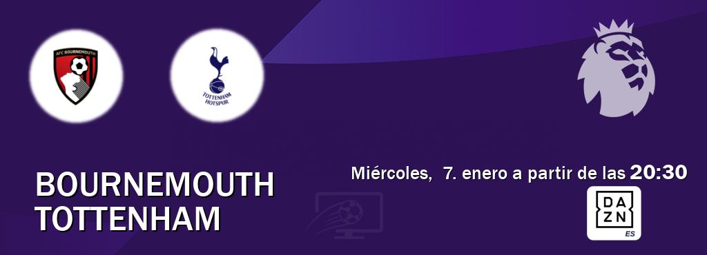 El partido entre Bournemouth y Tottenham será retransmitido por DAZN España (miércoles,  7. enero a partir de las  20:30).
