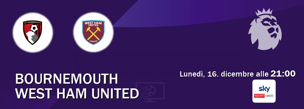 Il match Bournemouth - West Ham United sarà trasmesso in diretta TV su Sky Sport Calcio (ore 21:00)