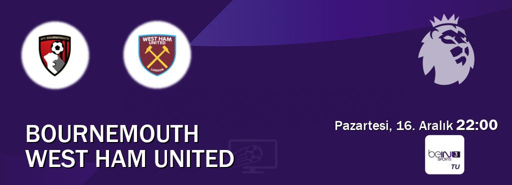 Karşılaşma Bournemouth - West Ham United beIN SPORTS 3'den canlı yayınlanacak (Pazartesi, 16. Aralık  22:00).