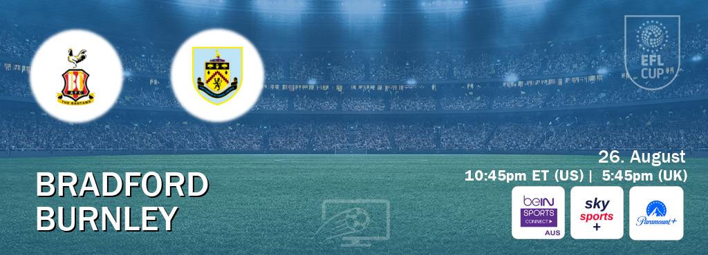 You can watch game live between Bradford and Burnley on beIN Sports Connect(AU), Sky Sports+(UK), Paramount+(US).