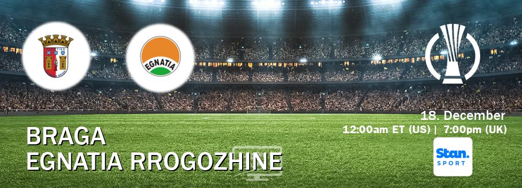 You can watch game live between Braga and Egnatia Rrogozhine on Stan Sport(AU).