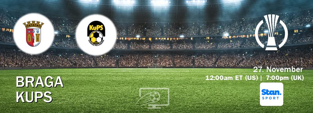 You can watch game live between Braga and KuPS on Stan Sport(AU).