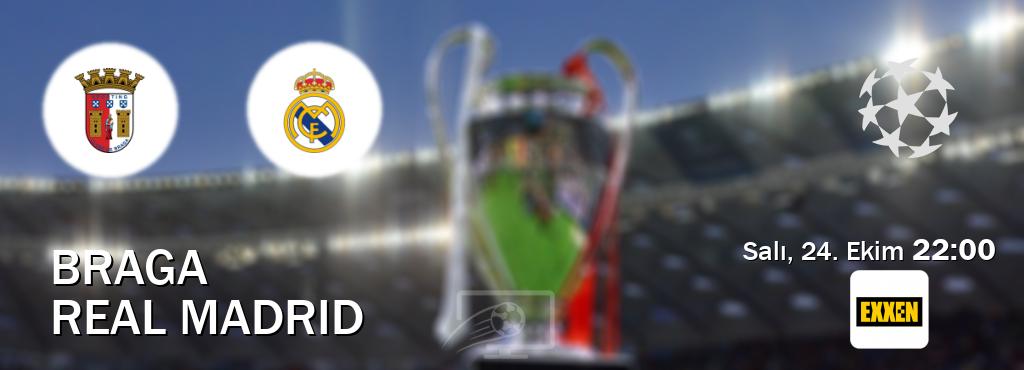 Karşılaşma Braga - Real Madrid Exxen'den canlı yayınlanacak (Salı, 24. Ekim  22:00).