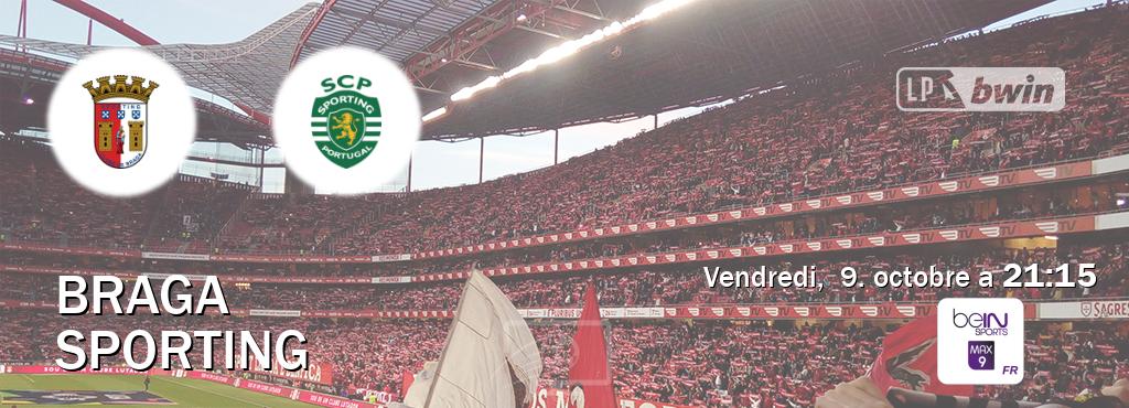 Match entre Braga et Sporting en direct à la beIN Sports 9 Max (vendredi, 9. octobre a 21:15). Match entre Braga et Sporting en direct à la beIN Sports 9 Max (vendredi, 9. octobre a 21:15).