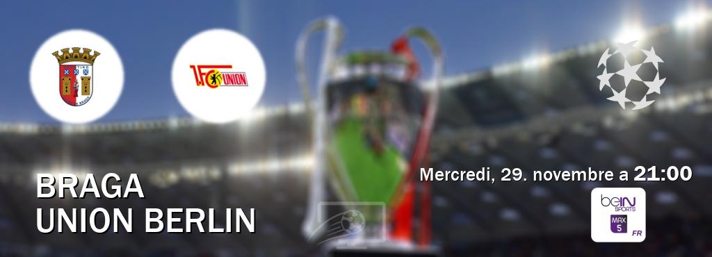 Match entre Braga et Union Berlin en direct à la beIN Sports 5 Max (mercredi, 29. novembre a  21:00).