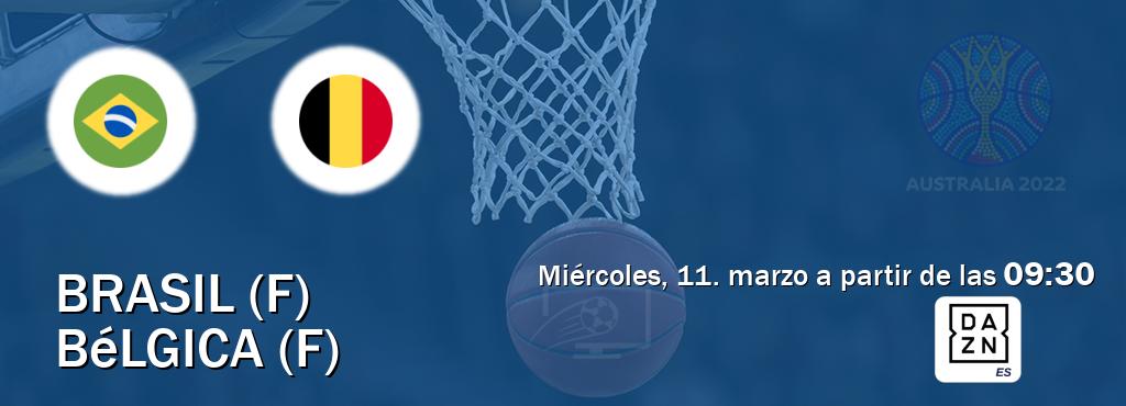 El partido entre Brasil (F) y Bélgica (F) será retransmitido por DAZN España (miércoles, 11. marzo a partir de las  09:30).
